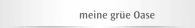 meine grüe Oase