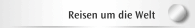 Reisen um die Welt